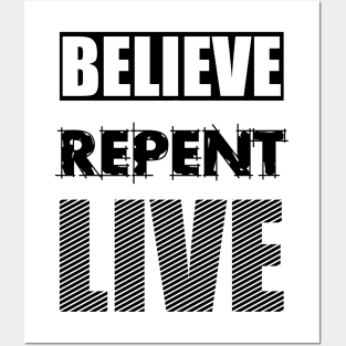 Believe..Repent..Live Posters and Art